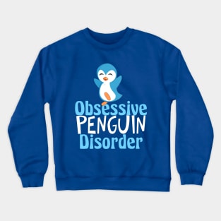 Obsessive Penguin Disorder Crewneck Sweatshirt